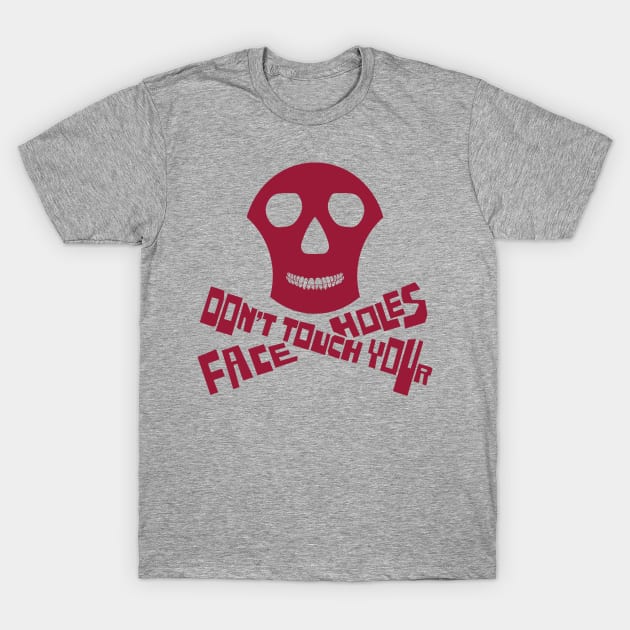 Don't Touch Your Face Holes T-Shirt by PelagiosCorner